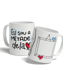 Caneca Eu Sou a Metade Dela