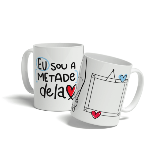 Caneca Eu Sou a Metade Dela